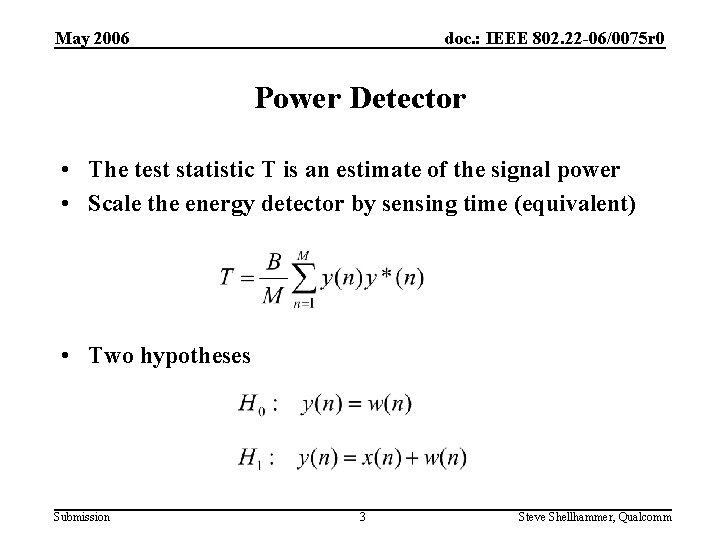 May 2006 doc. : IEEE 802. 22 -06/0075 r 0 Power Detector • The