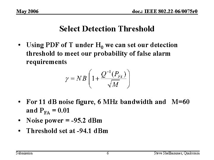May 2006 doc. : IEEE 802. 22 -06/0075 r 0 Select Detection Threshold •