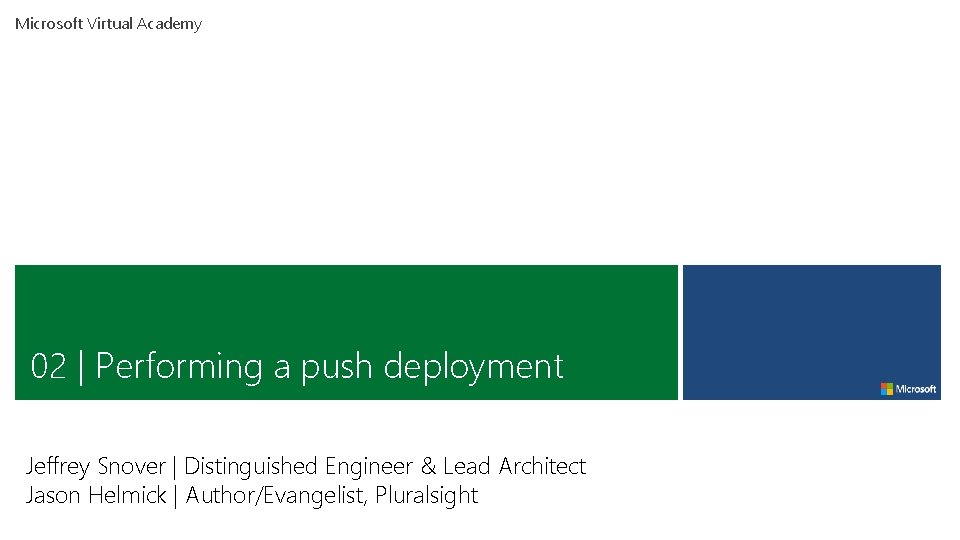 Microsoft Virtual Academy 02 | Performing a push deployment Jeffrey Snover | Distinguished Engineer