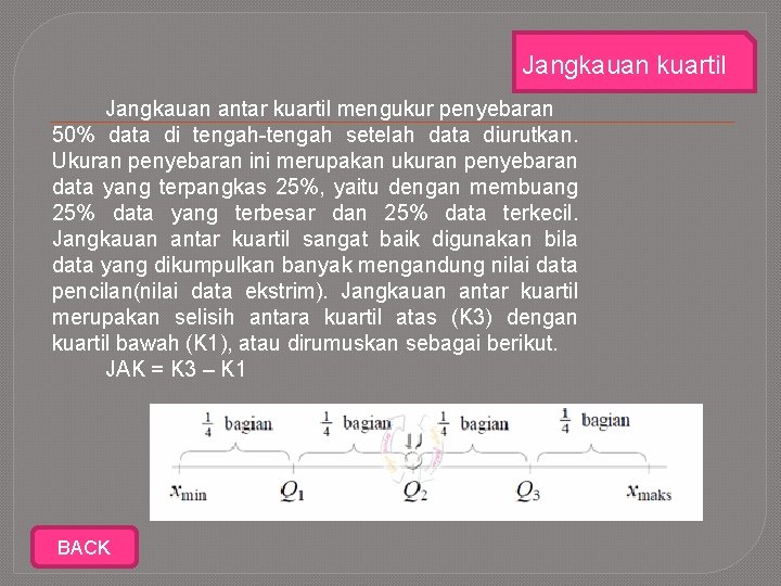 Jangkauan kuartil Jangkauan antar kuartil mengukur penyebaran 50% data di tengah-tengah setelah data diurutkan.