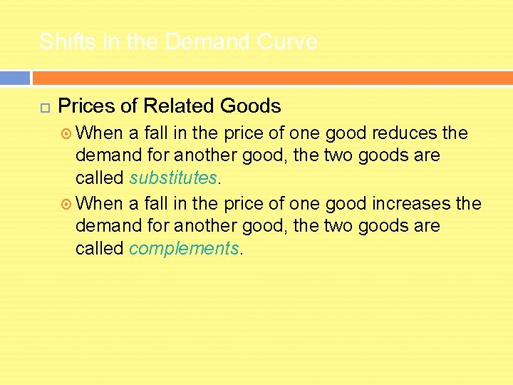 Shifts in the Demand Curve Prices of Related Goods When a fall in the