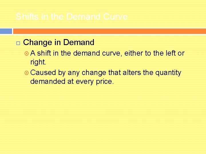 Shifts in the Demand Curve Change in Demand A shift in the demand curve,