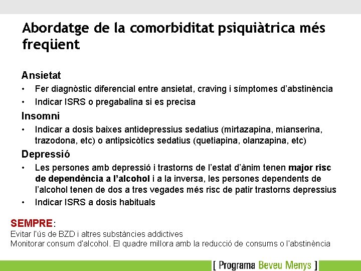 Abordatge de la comorbiditat psiquiàtrica més freqüent Ansietat • • Fer diagnòstic diferencial entre