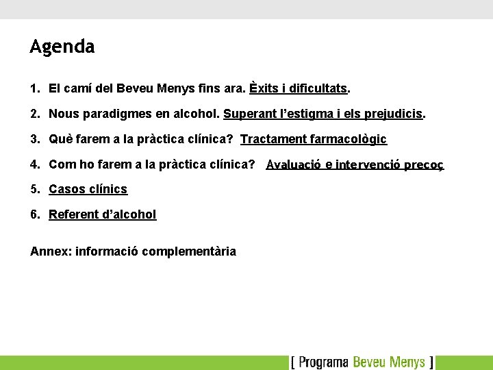 Agenda 1. El camí del Beveu Menys fins ara. Èxits i dificultats. 2. Nous