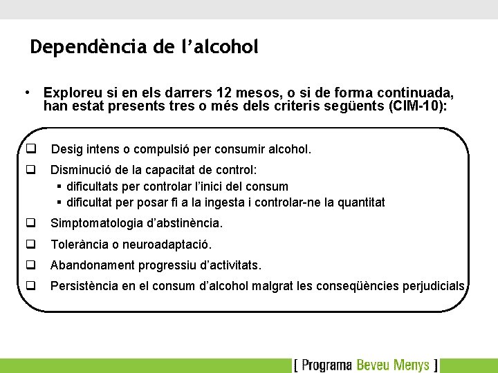 Dependència de l’alcohol • Exploreu si en els darrers 12 mesos, o si de