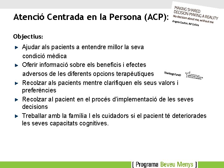 Atenció Centrada en la Persona (ACP): Objectius: Ajudar als pacients a entendre millor la