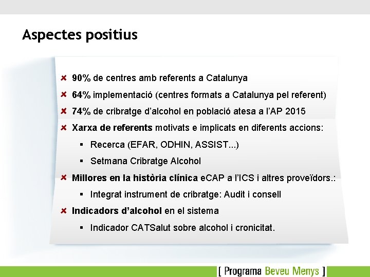 Aspectes positius 90% de centres amb referents a Catalunya 64% implementació (centres formats a