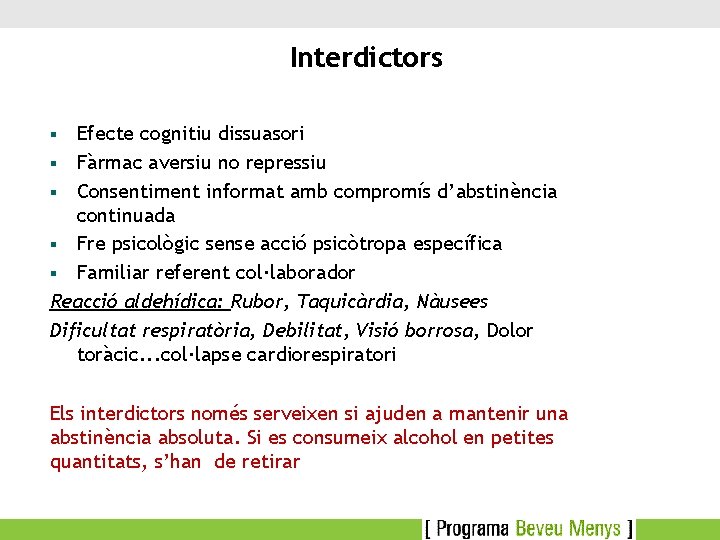 Interdictors Efecte cognitiu dissuasori § Fàrmac aversiu no repressiu § Consentiment informat amb compromís