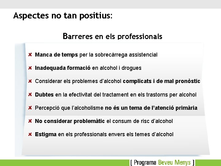 Aspectes no tan positius: Barreres en els professionals Manca de temps per la sobrecàrrega