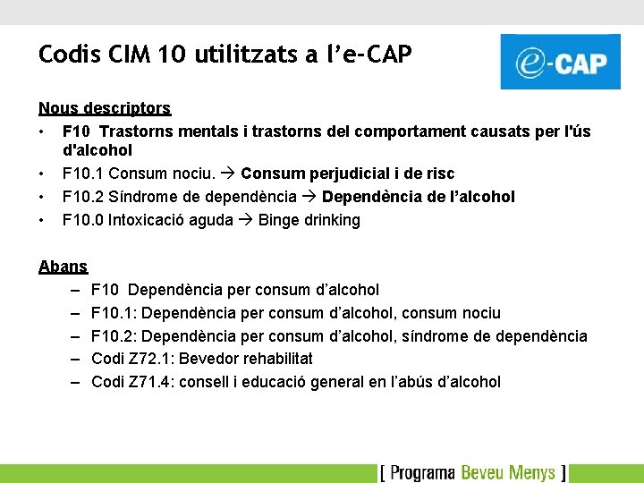 Codis CIM 10 utilitzats a l’e-CAP Nous descriptors • F 10 Trastorns mentals i