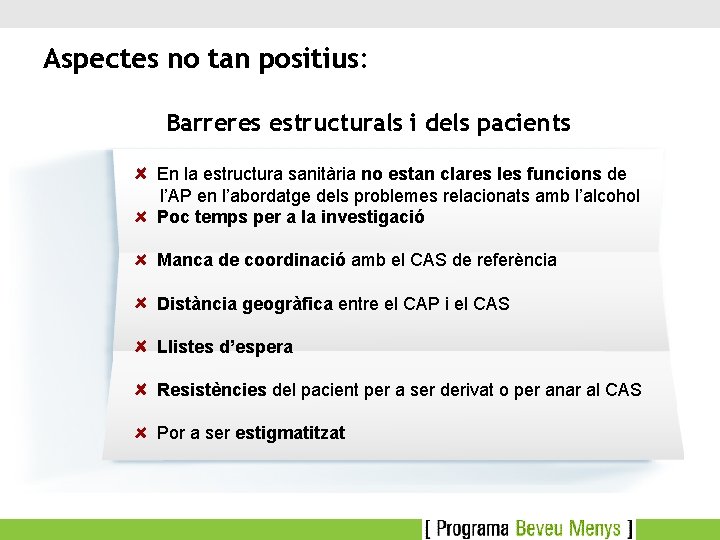 Aspectes no tan positius: Barreres estructurals i dels pacients En la estructura sanitària no