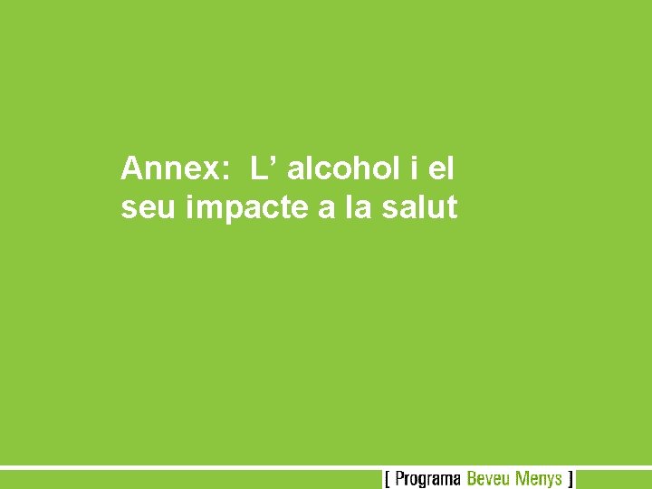 Annex: L’ alcohol i el seu impacte a la salut 