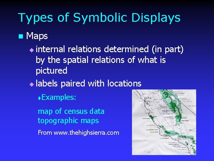 Types of Symbolic Displays n Maps internal relations determined (in part) by the spatial