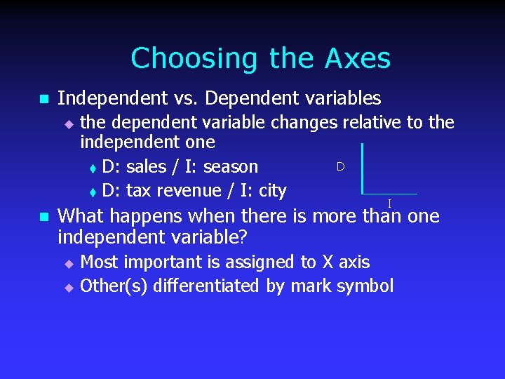 Choosing the Axes n Independent vs. Dependent variables u n the dependent variable changes