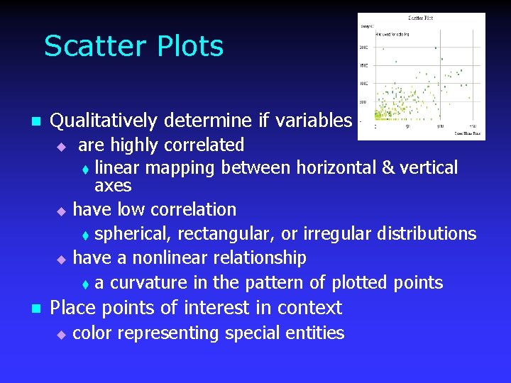 Scatter Plots n Qualitatively determine if variables are highly correlated t linear mapping between