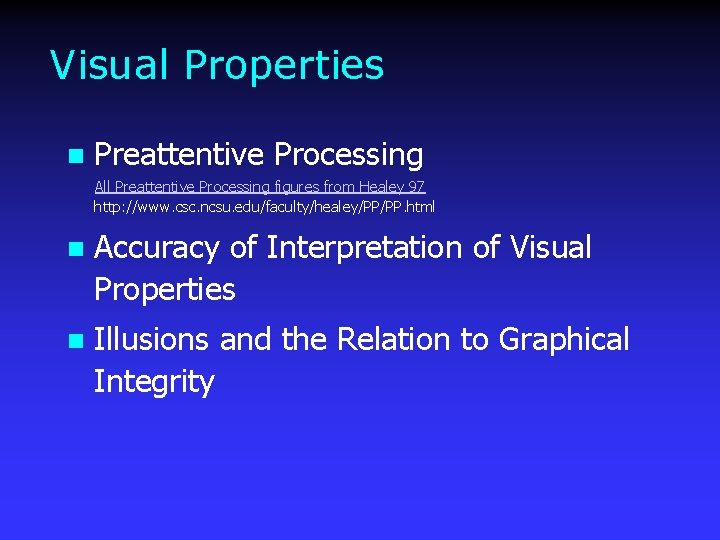 Visual Properties n Preattentive Processing All Preattentive Processing figures from Healey 97 http: //www.