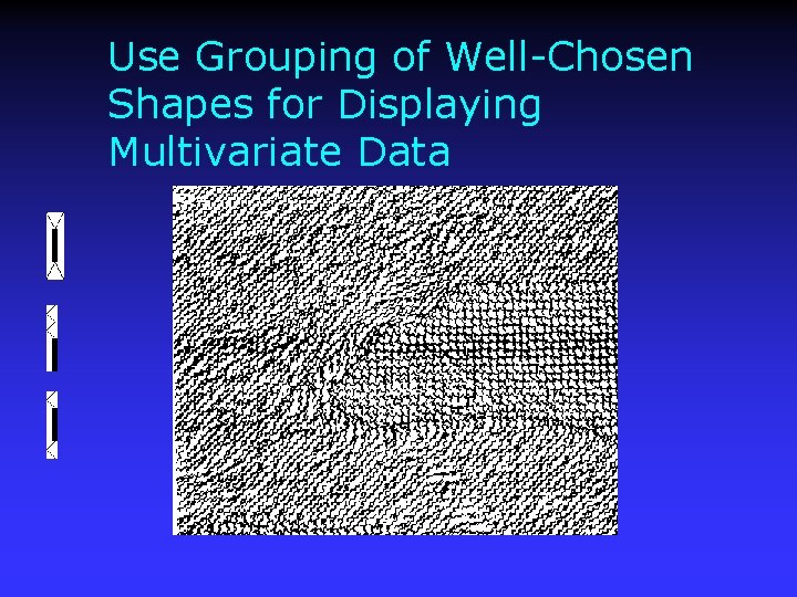 Use Grouping of Well-Chosen Shapes for Displaying Multivariate Data 