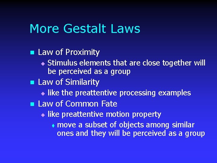 More Gestalt Laws n Law of Proximity u n Law of Similarity u n