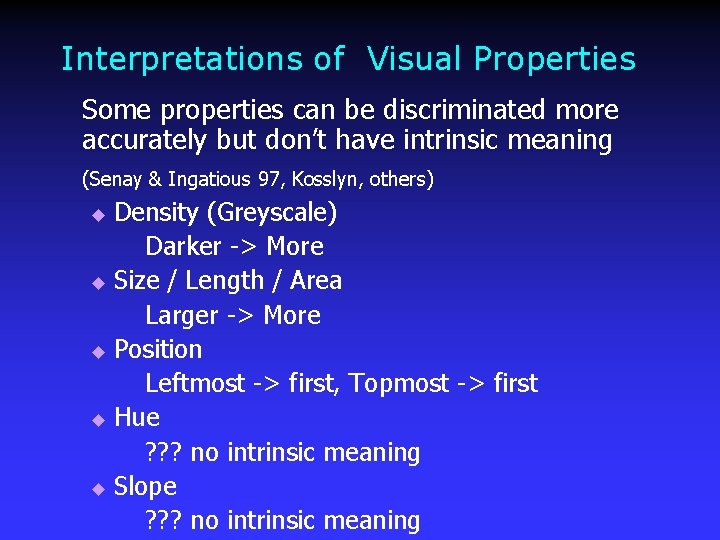 Interpretations of Visual Properties Some properties can be discriminated more accurately but don’t have