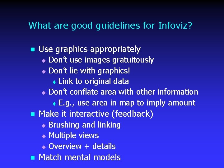 What are good guidelines for Infoviz? n Use graphics appropriately Don’t use images gratuitously