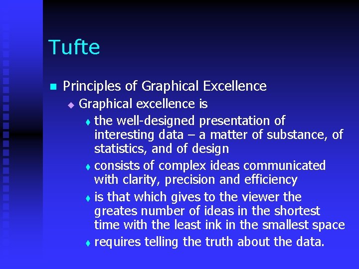 Tufte n Principles of Graphical Excellence u Graphical excellence is t the well-designed presentation