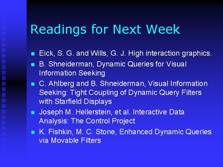 Readings for Next Week n n n Eick, S. G. and Wills, G. J. Readings for Next Week n n n Eick, S. G. and Wills, G. J.