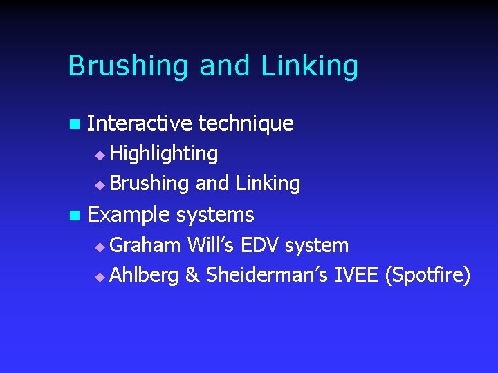 Brushing and Linking n Interactive technique Highlighting u Brushing and Linking u n Example