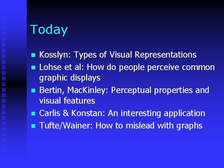 Today n n n Kosslyn: Types of Visual Representations Lohse et al: How do