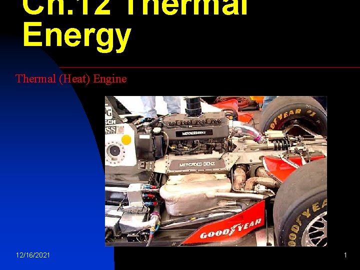 Ch. 12 Thermal Energy Thermal (Heat) Engine 12/16/2021 1 