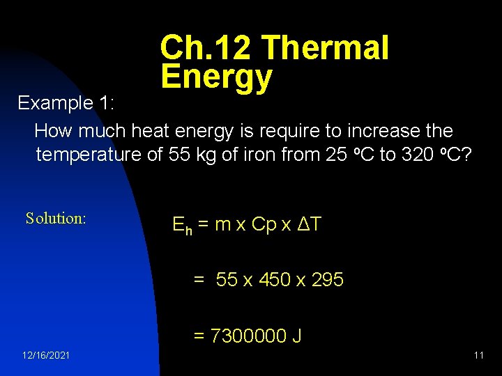 Ch. 12 Thermal Energy Example 1: How much heat energy is require to increase