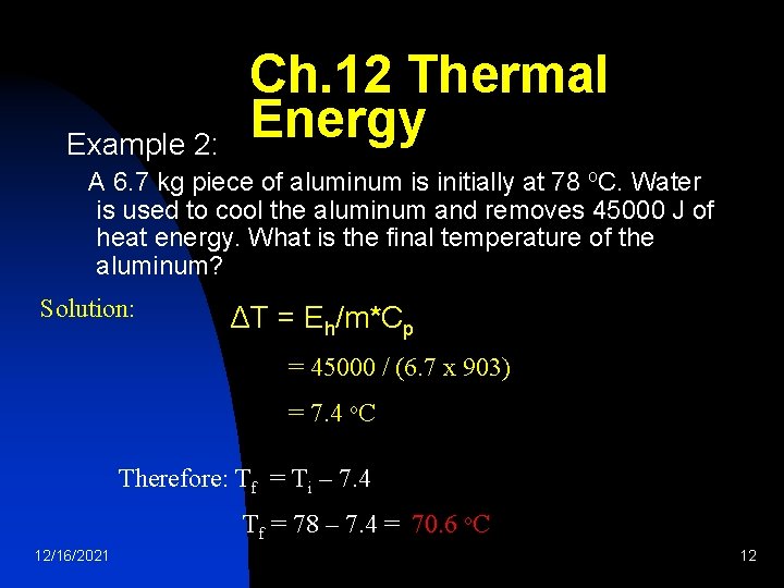 Example 2: Ch. 12 Thermal Energy A 6. 7 kg piece of aluminum is
