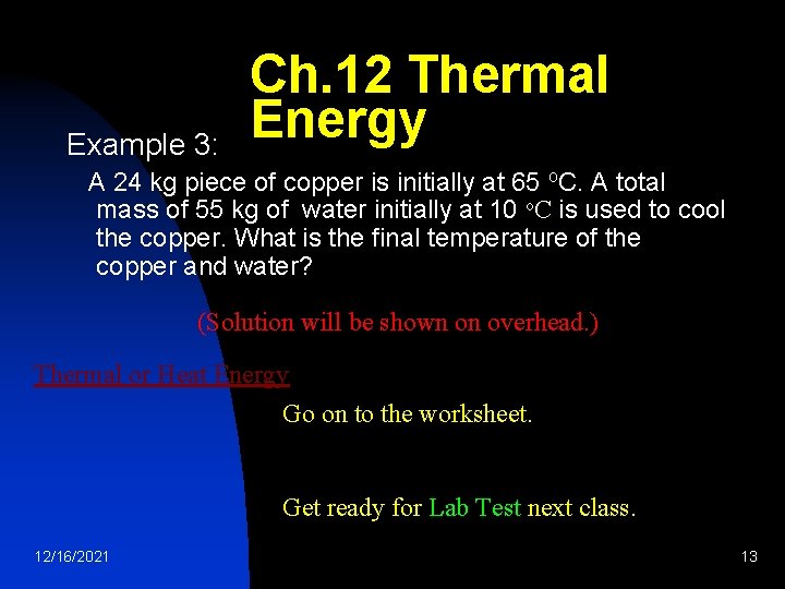 Example 3: Ch. 12 Thermal Energy A 24 kg piece of copper is initially
