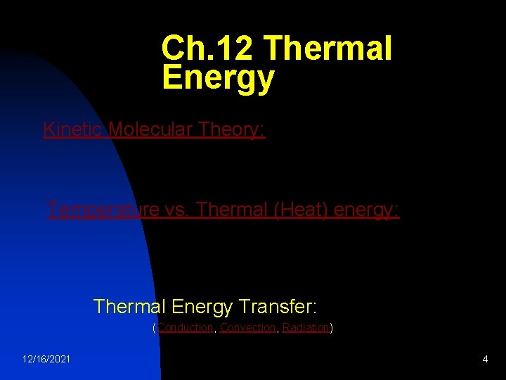 Ch. 12 Thermal Energy Kinetic Molecular Theory: Temperature vs. Thermal (Heat) energy: Thermal Energy
