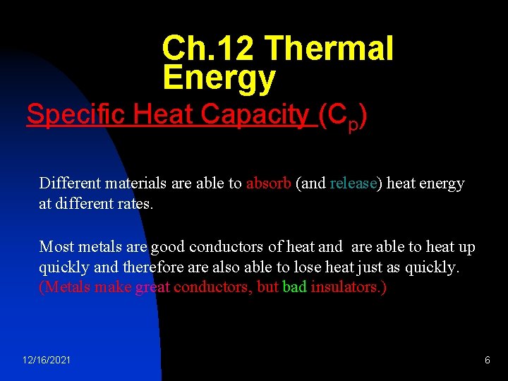 Ch. 12 Thermal Energy Specific Heat Capacity (Cp) Different materials are able to absorb