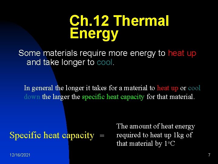 Ch. 12 Thermal Energy Some materials require more energy to heat up and take