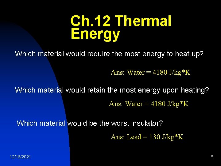 Ch. 12 Thermal Energy Which material would require the most energy to heat up?
