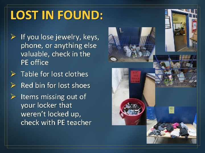 LOST IN FOUND: Ø If you lose jewelry, keys, phone, or anything else valuable,