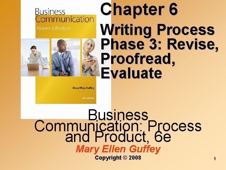 Chapter 6 Writing Process Phase 3: Revise, Proofread, Evaluate Business Communication: Process and Product,