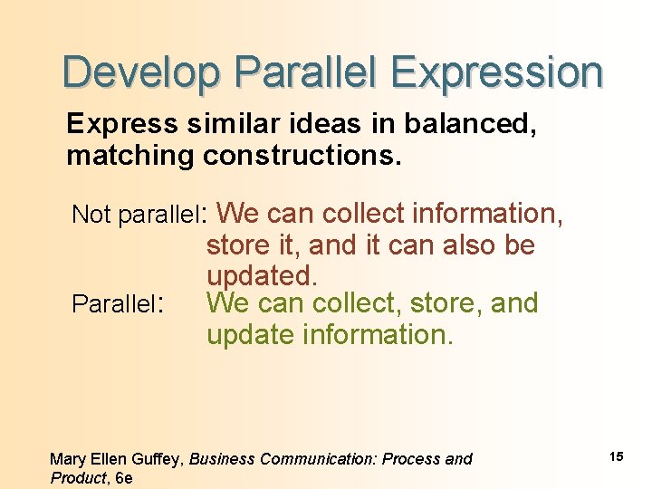 Develop Parallel Expression Express similar ideas in balanced, matching constructions. Not parallel: We can