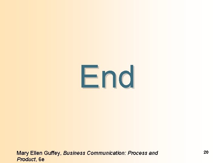 End Mary Ellen Guffey, Business Communication: Process and Product, 6 e 20 