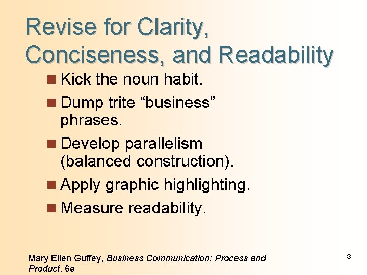 Revise for Clarity, Conciseness, and Readability n Kick the noun habit. n Dump trite