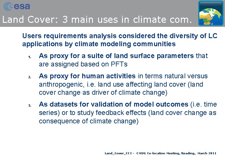 Land Cover: 3 main uses in climate com. Users requirements analysis considered the diversity