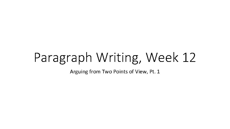 Two Point Paragraph Example Paragraph Writing Week 12 Arguing from Two Points