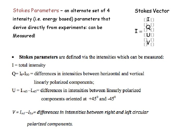 Stokes Parameters – an alternate set of 4 intensity (i. e. energy based) parameters