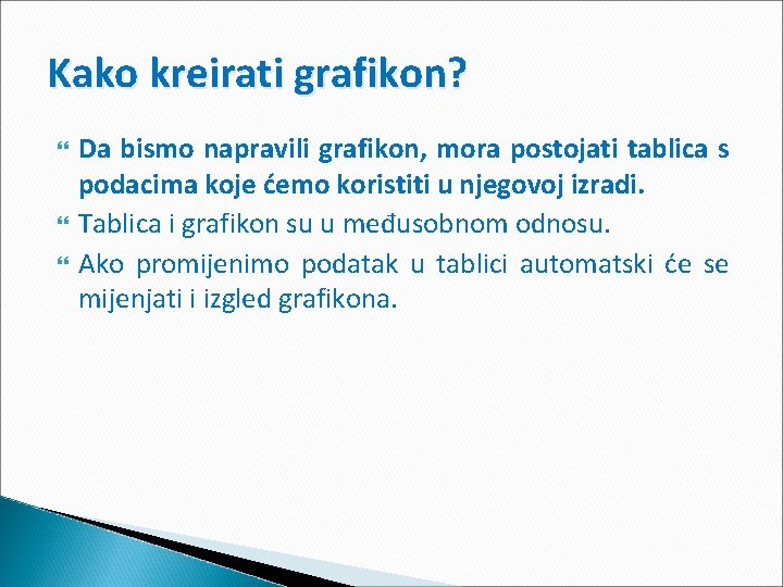 Kako kreirati grafikon? Da bismo napravili grafikon, mora postojati tablica s podacima koje ćemo