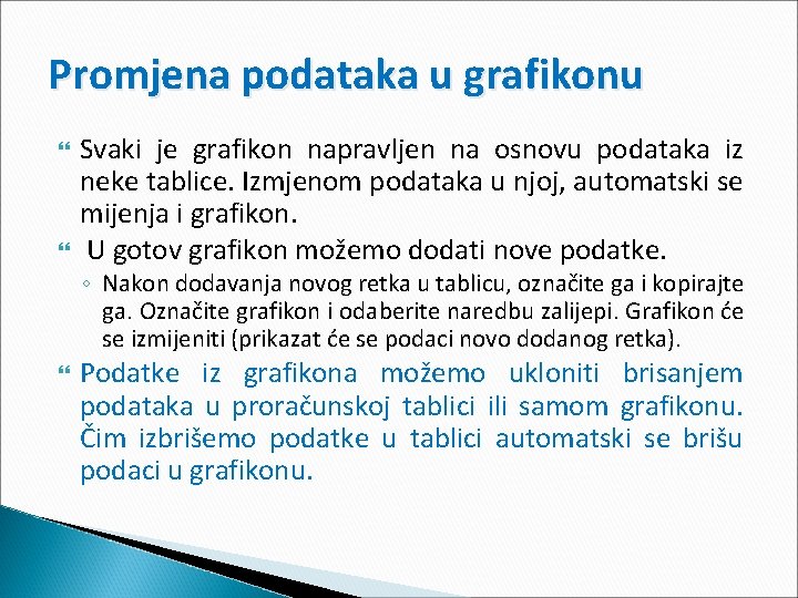 Promjena podataka u grafikonu Svaki je grafikon napravljen na osnovu podataka iz neke tablice.