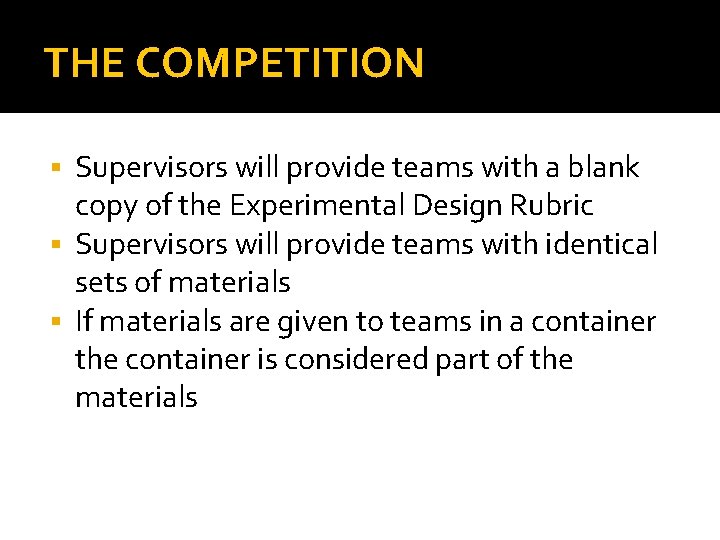 THE COMPETITION Supervisors will provide teams with a blank copy of the Experimental Design