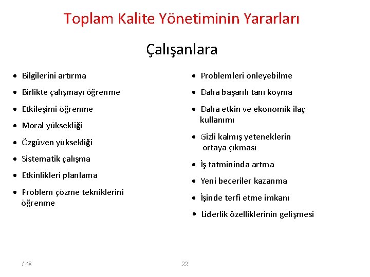 Toplam Kalite Yönetiminin Yararları Çalışanlara · Bilgilerini artırma · Problemleri önleyebilme · Birlikte çalışmayı