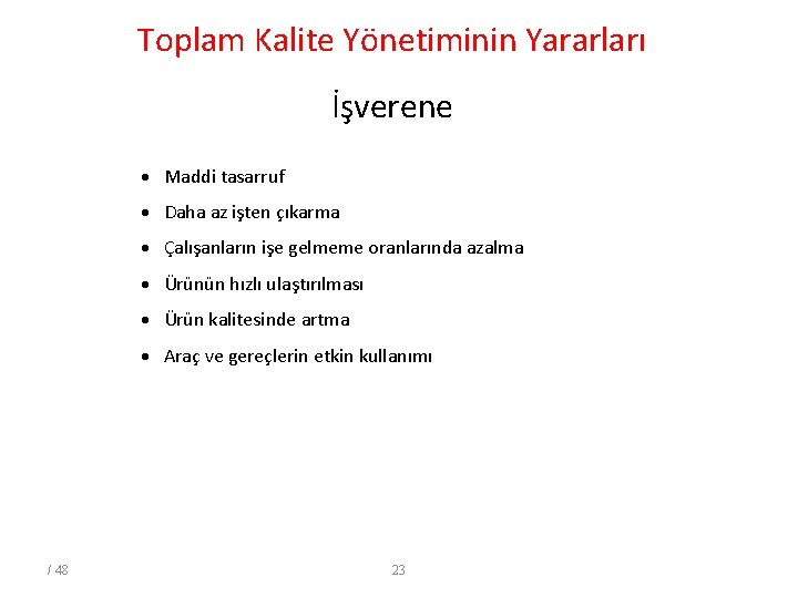 Toplam Kalite Yönetiminin Yararları İşverene · Maddi tasarruf · Daha az işten çıkarma ·