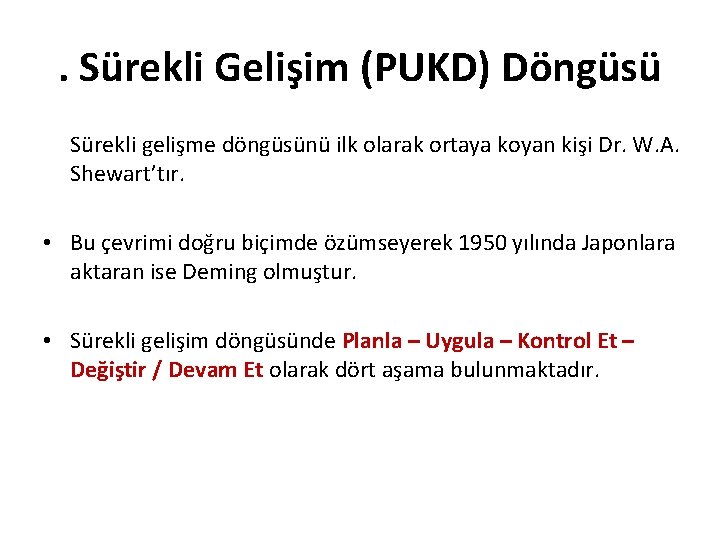 . Sürekli Gelişim (PUKD) Döngüsü Sürekli gelişme döngüsünü ilk olarak ortaya koyan kişi Dr.